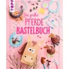 Best Topp Buch "Das große Pferdebastelbuch"