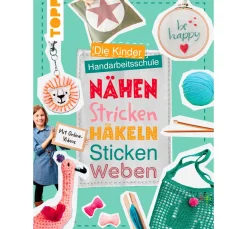 Hot Topp Buch "Die Kinder-Handarbeitsschule: Nähen, Stricken, Häkeln, Sticken, Weben"