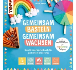 Online Topp Buch "Gemeinsam basteln, gemeinsam wachsen - Das Kinderbastelbuch für gezielte F