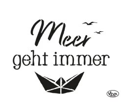 Hot Viva Decor Schablone "Meer geht immer"